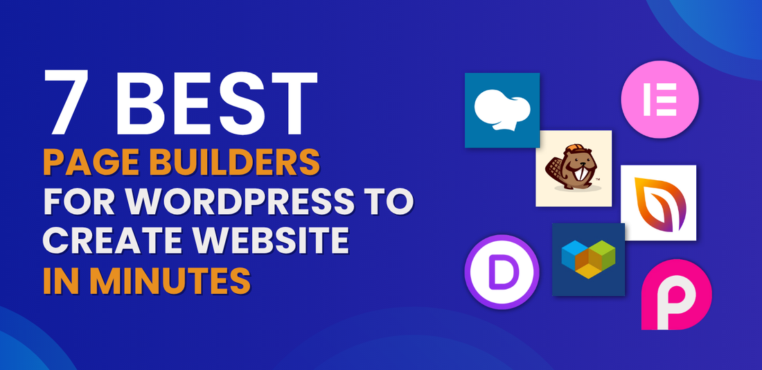7 Best Page Builders for WordPress to Create Website in Minutes