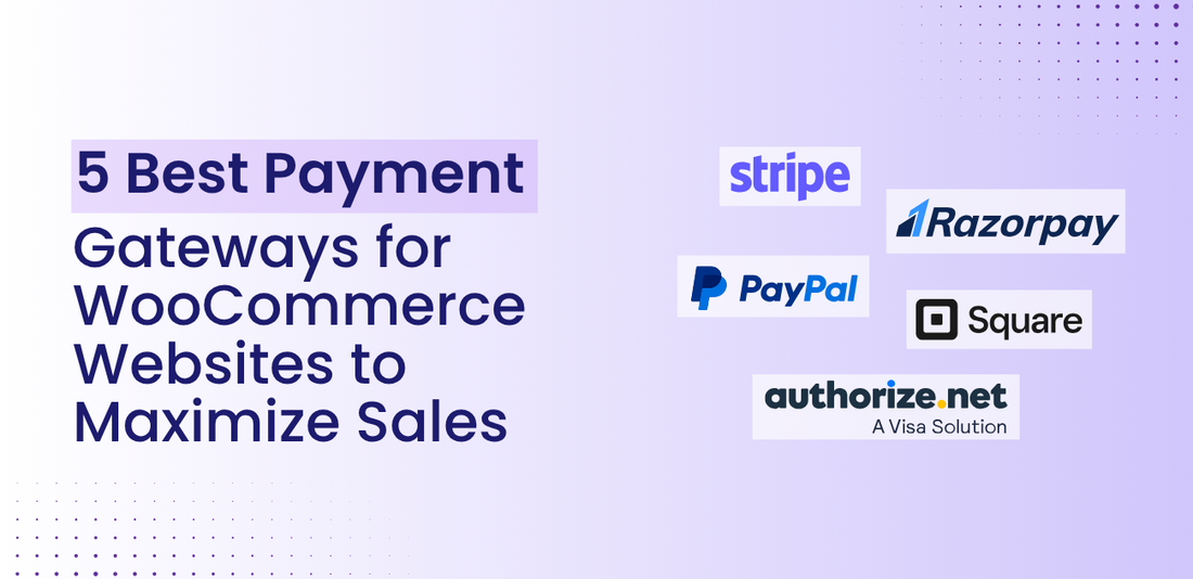 7 Best Payment Gateways for WooCommerce Websites to Maximize Sales