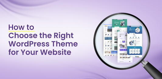 How to Choose the Right WordPress Theme for Your Website
