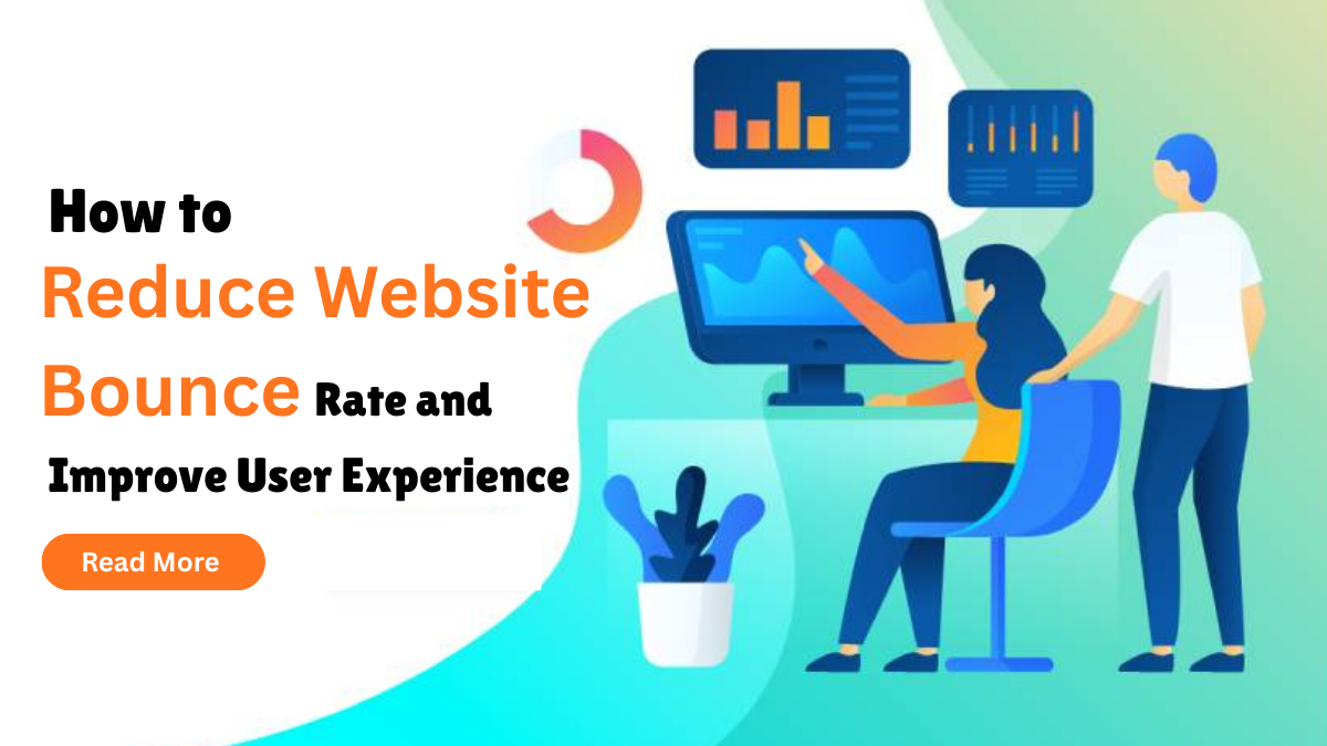 How to Reduce Website Bounce Rate and Improve User Experience