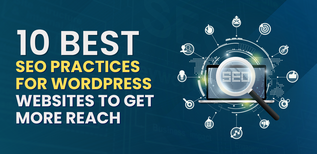 10 Best Seo Practices for WordPress Websites to Get More Reach