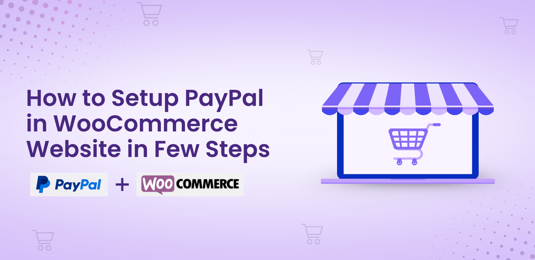 How to Setup PayPal in WooCommerce Website in Few Steps